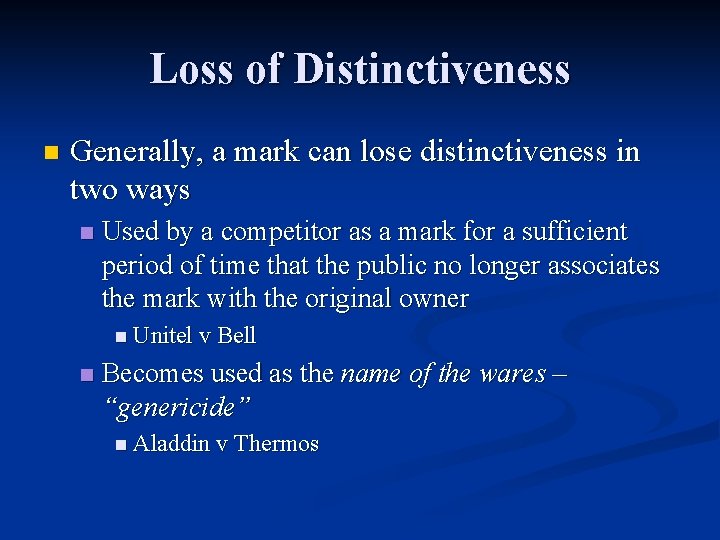 Loss of Distinctiveness n Generally, a mark can lose distinctiveness in two ways n