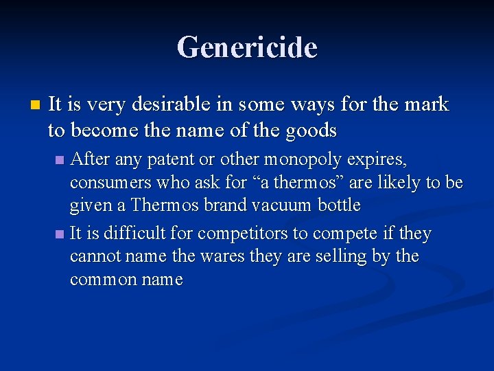 Genericide n It is very desirable in some ways for the mark to become