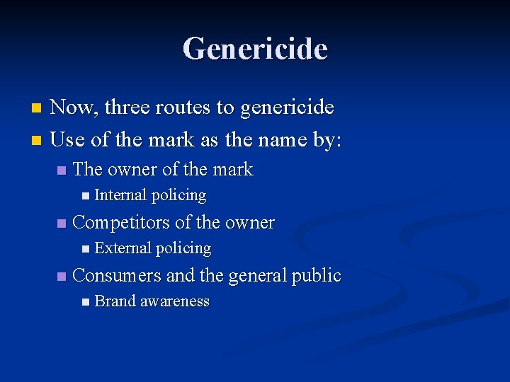 Genericide Now, three routes to genericide n Use of the mark as the name
