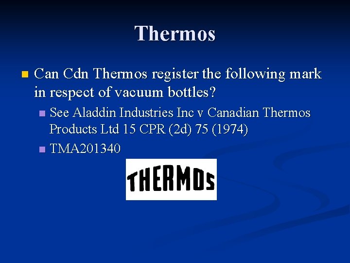 Thermos n Can Cdn Thermos register the following mark in respect of vacuum bottles?