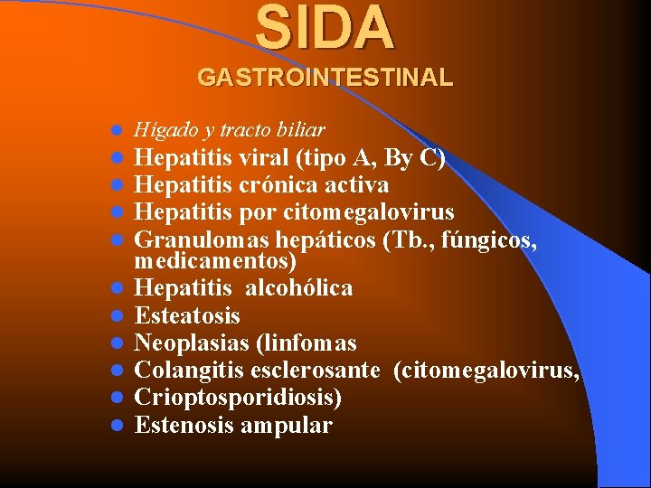 SIDA GASTROINTESTINAL l Hígado y tracto biliar l l Hepatitis viral (tipo A, By