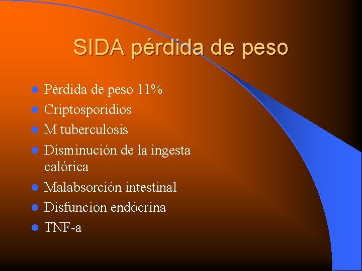 SIDA pérdida de peso l l l l Pérdida de peso 11% Criptosporidios M