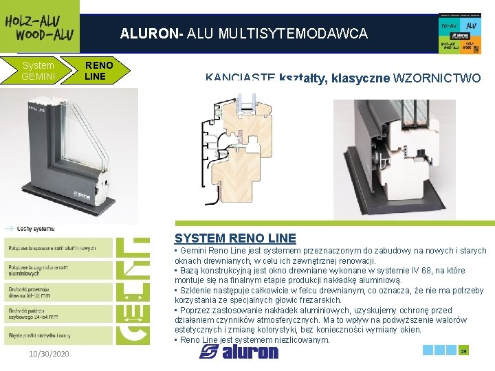 ALURON- ALU MULTISYTEMODAWCA System GEMINI RENO LINE Francja 10/30/2020 KANCIASTE kształty, klasyczne WZORNICTWO SYSTEM