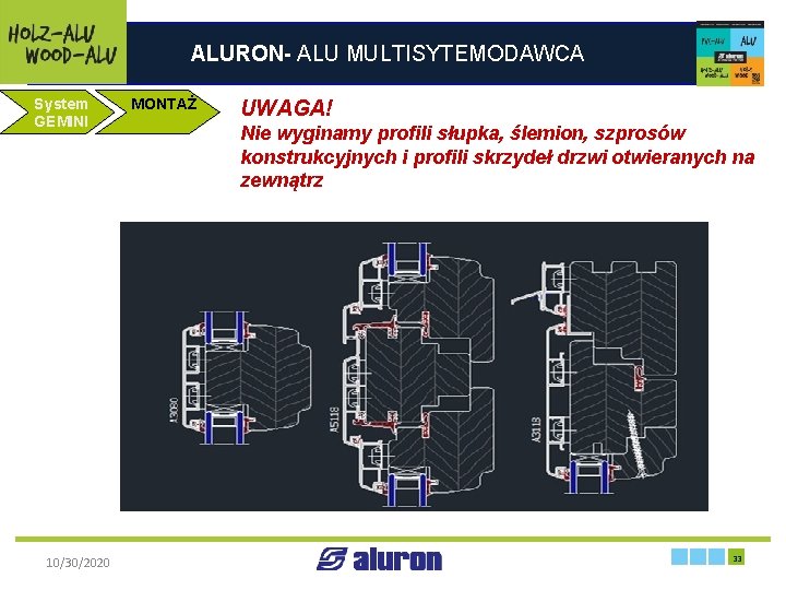 ALURON- ALU MULTISYTEMODAWCA System GEMINI MONTAŻ UWAGA! Nie wyginamy profili słupka, ślemion, szprosów konstrukcyjnych