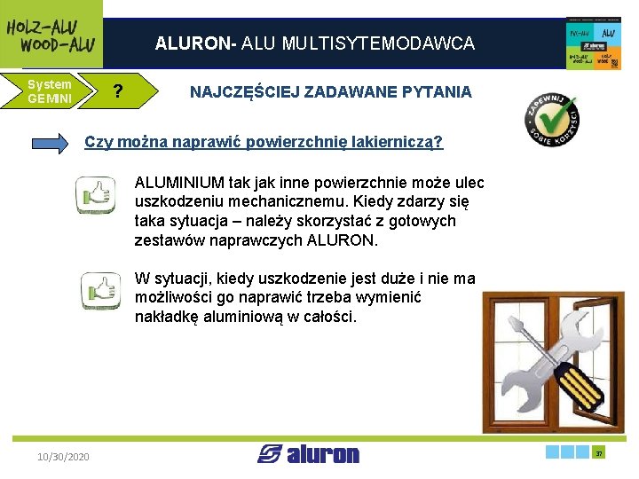 ALURON- ALU MULTISYTEMODAWCA System GEMINI ? NAJCZĘŚCIEJ ZADAWANE PYTANIA Czy można naprawić powierzchnię lakierniczą?