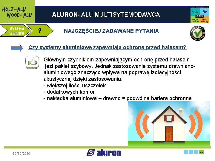 ALURON- ALU MULTISYTEMODAWCA System GEMINI ? NAJCZĘŚCIEJ ZADAWANE PYTANIA Czy systemy aluminiowe zapewniają ochronę