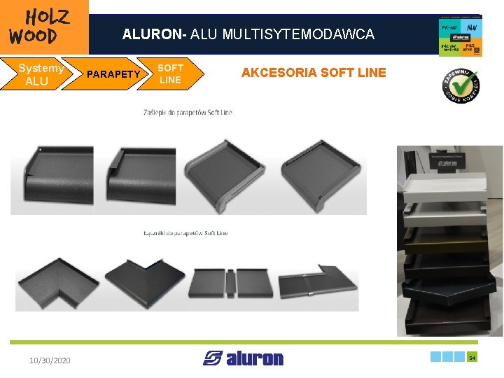 ALURON- ALU MULTISYTEMODAWCA Systemy PARAPETY ALU SOFT LINE AKCESORIA SOFT LINE Zakład produkcyjny w