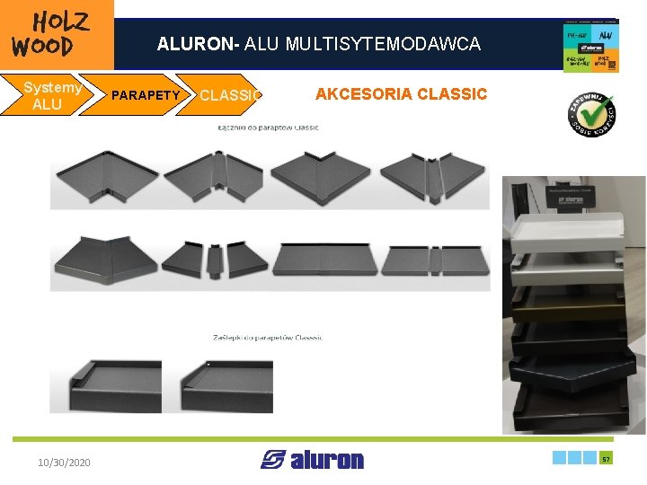 ALURON- ALU MULTISYTEMODAWCA Systemy PARAPETY CLASSIC ALU AKCESORIA CLASSIC Zakład produkcyjny w Zawierciu Francja