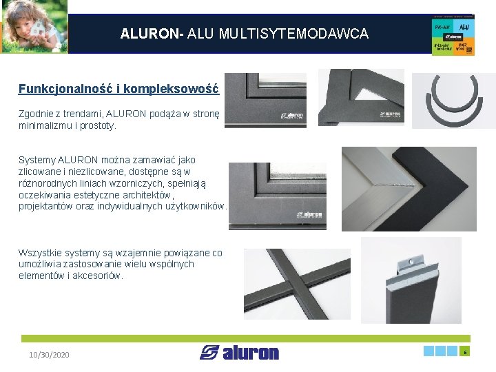 ALURON- ALU MULTISYTEMODAWCA Funkcjonalność i kompleksowość Zgodnie z trendami, ALURON podąża w stronę minimalizmu