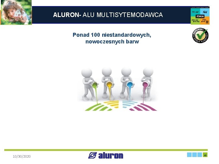 ALURON- ALU MULTISYTEMODAWCA Ponad 100 niestandardowych, nowoczesnych barw Zakład produkcyjny w Zawierciu Francja 10/30/2020