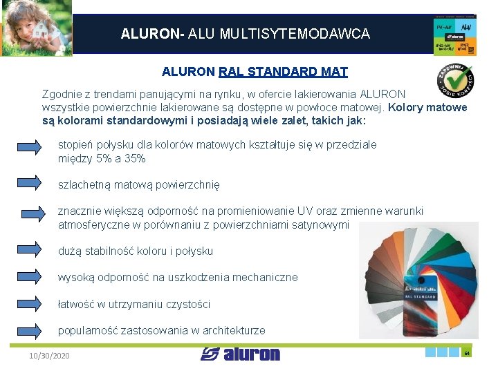 ALURON- ALU MULTISYTEMODAWCA ALURON RAL STANDARD MAT Zgodnie z trendami panującymi na rynku, w