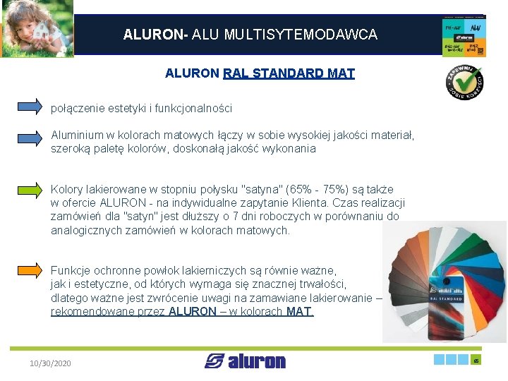 ALURON- ALU MULTISYTEMODAWCA ALURON RAL STANDARD MAT połączenie estetyki i funkcjonalności Aluminium w kolorach