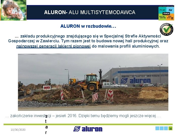 ALURON- ALU MULTISYTEMODAWCA ALURON w rozbudowie… … zakładu produkcyjnego znajdującego się w Specjalnej Strefie