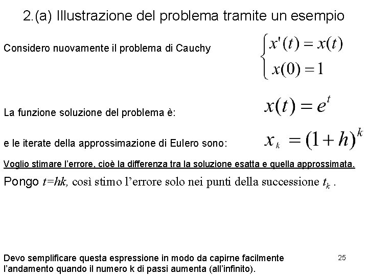 2. (a) Illustrazione del problema tramite un esempio Considero nuovamente il problema di Cauchy