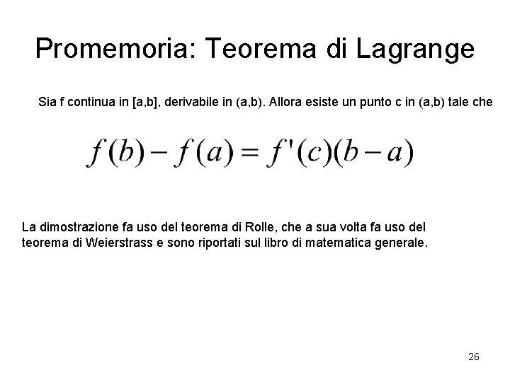 Promemoria: Teorema di Lagrange Sia f continua in [a, b], derivabile in (a, b).