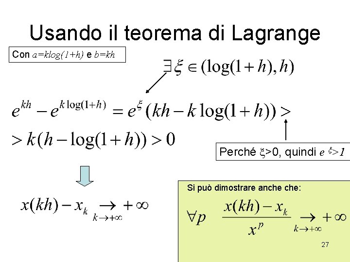 Usando il teorema di Lagrange Con a=klog(1+h) e b=kh Perché >0, quindi e >1