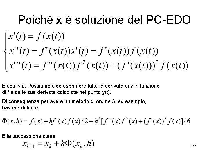 Poiché x è soluzione del PC-EDO E così via. Possiamo cioè esprimere tutte le