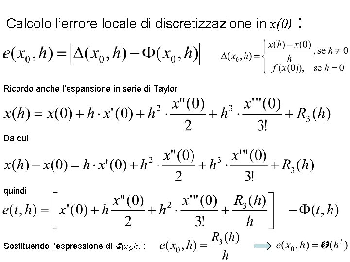 Calcolo l’errore locale di discretizzazione in x(0) : Ricordo anche l’espansione in serie di