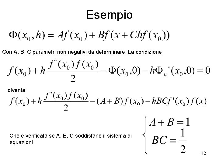 Esempio Con A, B, C parametri non negativi da determinare. La condizione diventa Che