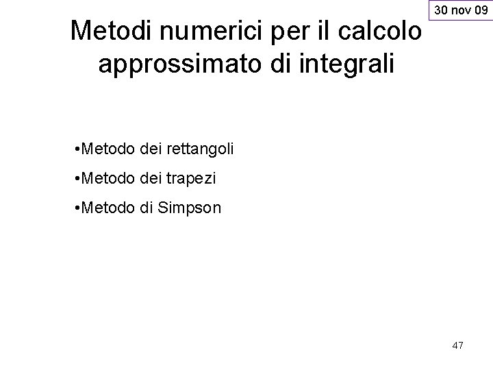 Metodi numerici per il calcolo approssimato di integrali 30 nov 09 • Metodo dei