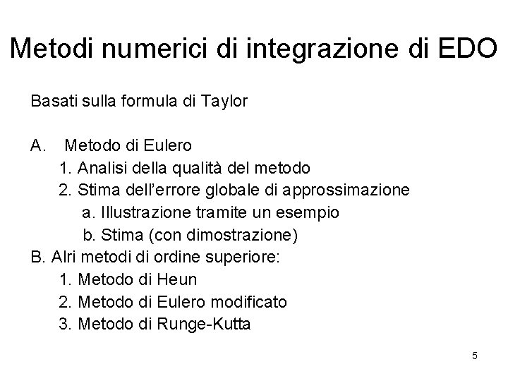 Metodi numerici di integrazione di EDO Basati sulla formula di Taylor A. Metodo di