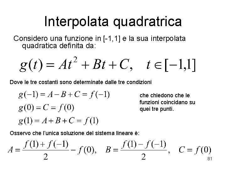Interpolata quadratrica Considero una funzione in [-1, 1] e la sua interpolata quadratica definita