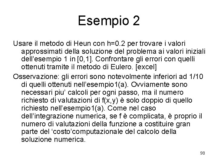 Esempio 2 Usare il metodo di Heun con h=0. 2 per trovare i valori