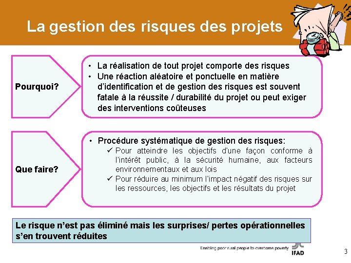 La gestion des risques des projets Pourquoi? • La réalisation de tout projet comporte