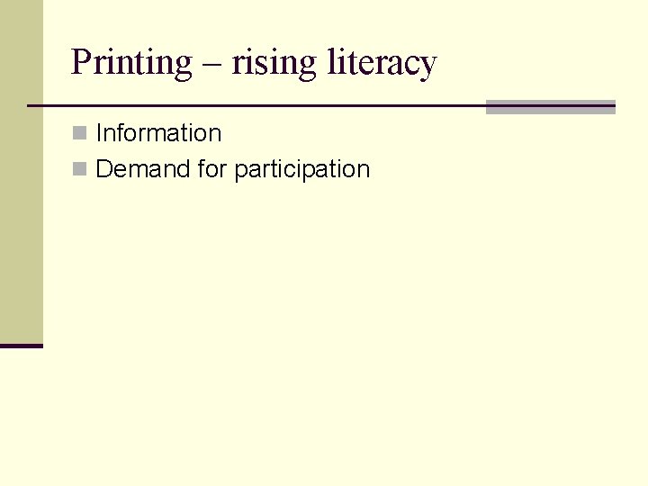 Printing – rising literacy n Information n Demand for participation 