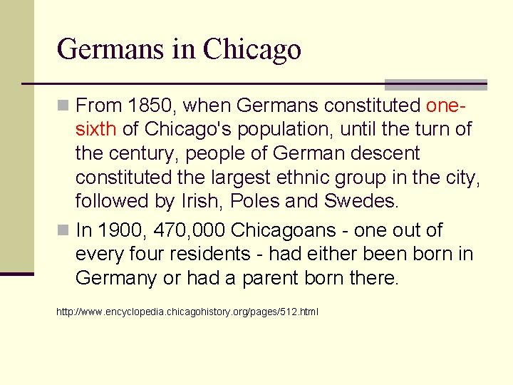 Germans in Chicago n From 1850, when Germans constituted one- sixth of Chicago's population,