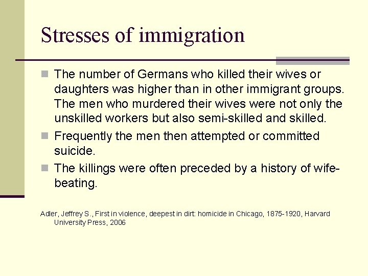 Stresses of immigration n The number of Germans who killed their wives or daughters