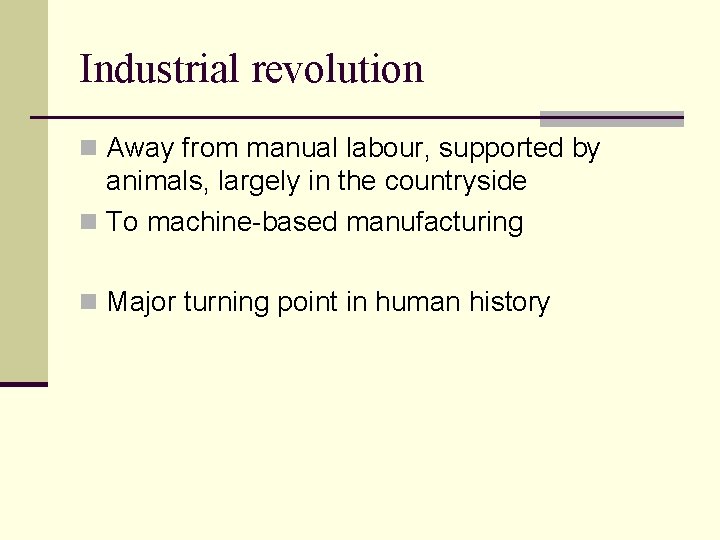 Industrial revolution n Away from manual labour, supported by animals, largely in the countryside