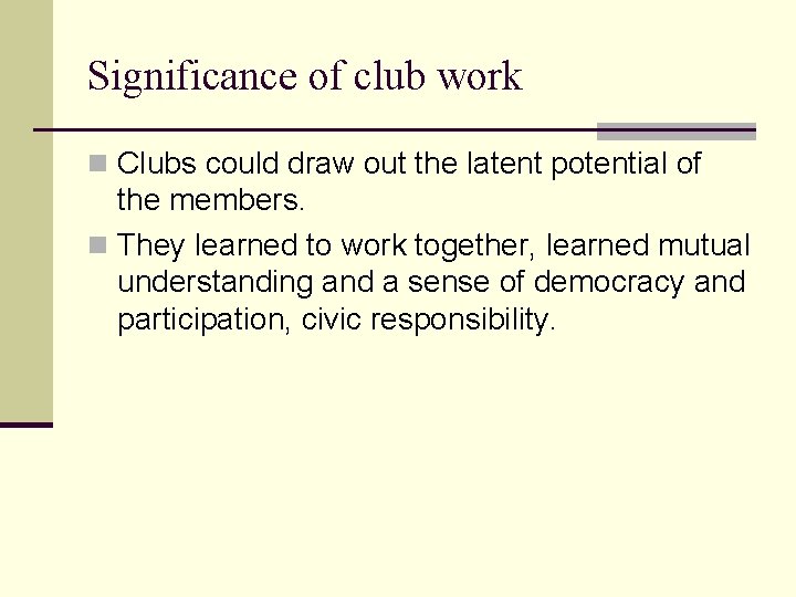 Significance of club work n Clubs could draw out the latent potential of the