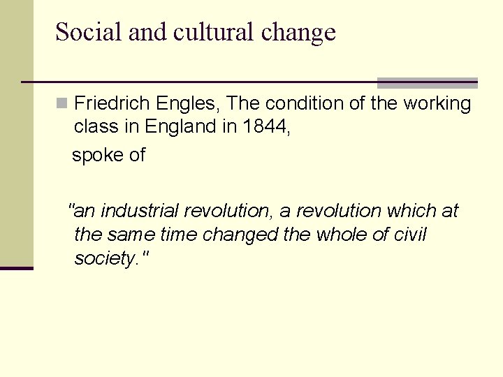 Social and cultural change n Friedrich Engles, The condition of the working class in