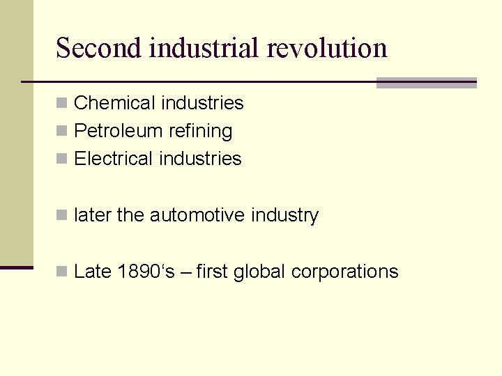 Second industrial revolution n Chemical industries n Petroleum refining n Electrical industries n later