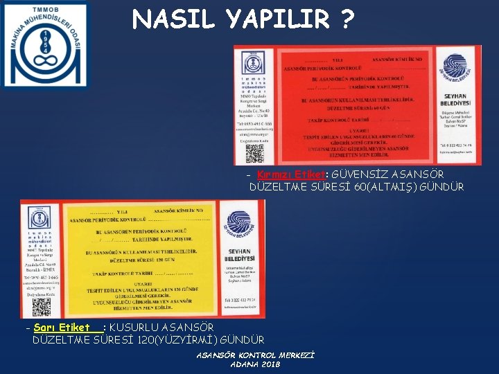 NASIL YAPILIR ? - Kırmızı Etiket: GÜVENSİZ ASANSÖR DÜZELTME SÜRESİ 60(ALTMIŞ) GÜNDÜR - Sarı