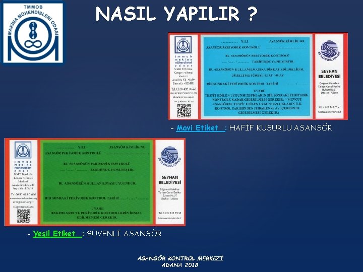 NASIL YAPILIR ? - Mavi Etiket : HAFİF KUSURLU ASANSÖR - Yeşil Etiket :