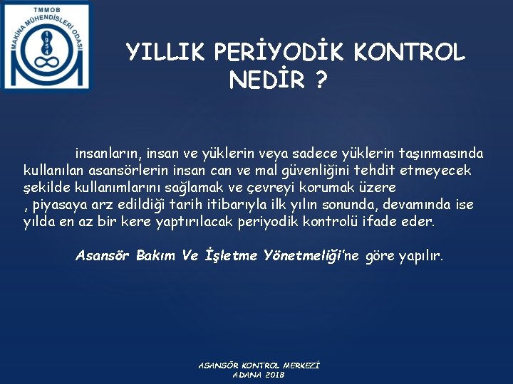 YILLIK PERİYODİK KONTROL NEDİR ? insanların, insan ve yüklerin veya sadece yüklerin taşınmasında kullanılan