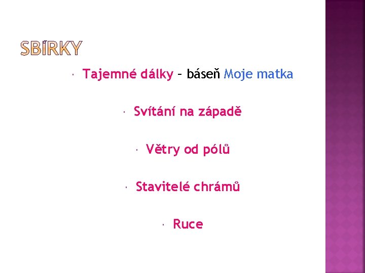  Tajemné dálky – báseň Moje matka Svítání na západě Větry od pólů Stavitelé