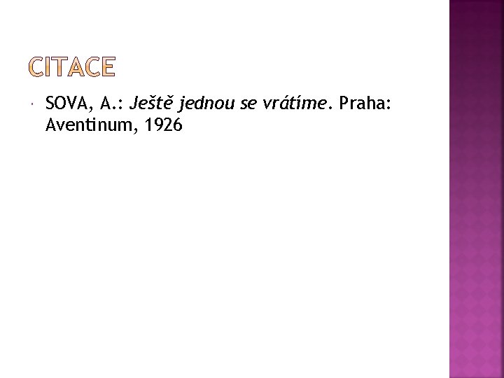  SOVA, A. : Ještě jednou se vrátíme. Praha: Aventinum, 1926 