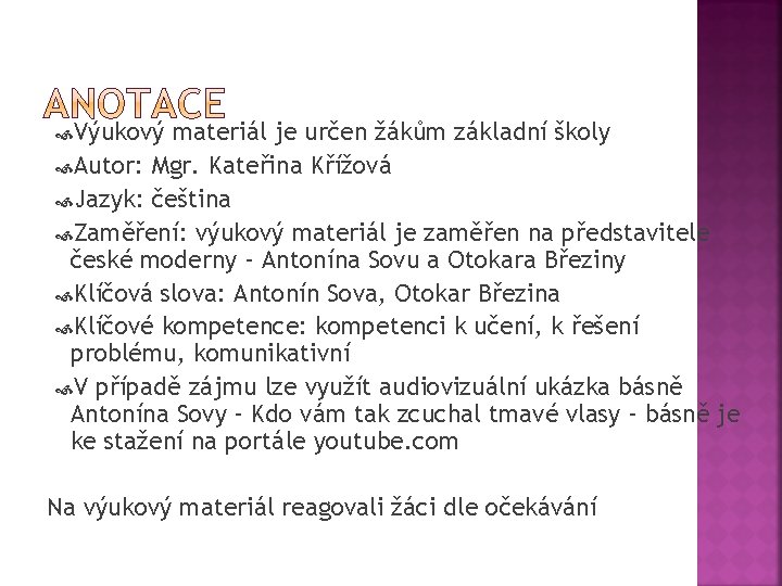  Výukový materiál je určen žákům základní školy Autor: Mgr. Kateřina Křížová Jazyk: čeština