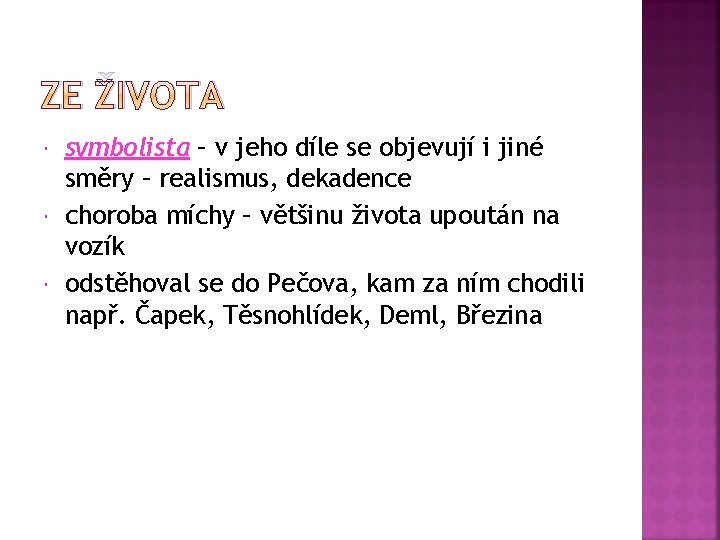 ZE ŽIVOTA symbolista – v jeho díle se objevují i jiné směry – realismus,