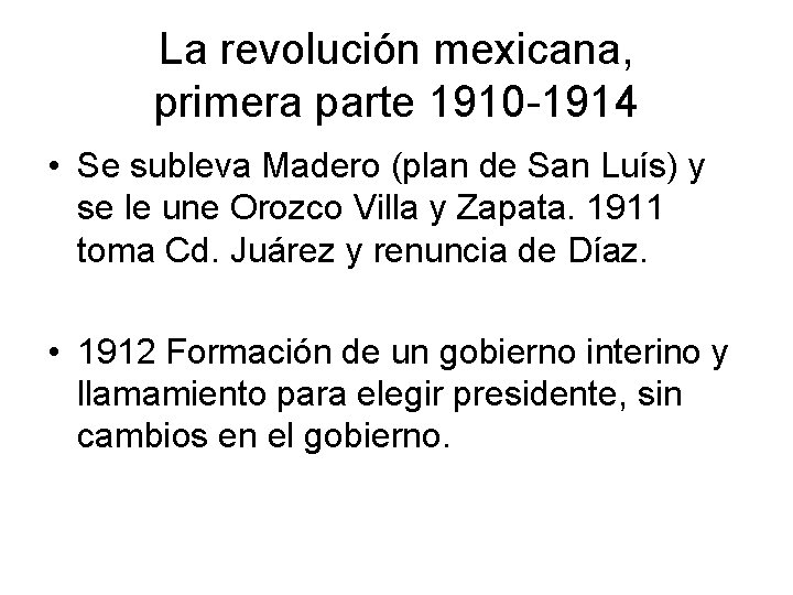 La revolución mexicana, primera parte 1910 -1914 • Se subleva Madero (plan de San