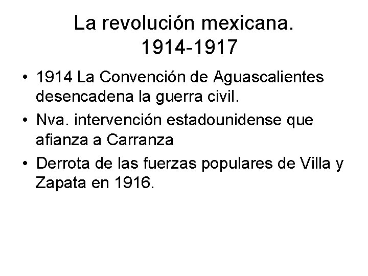 La revolución mexicana. 1914 -1917 • 1914 La Convención de Aguascalientes desencadena la guerra