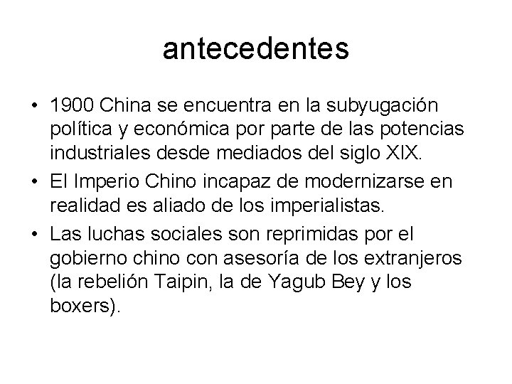 antecedentes • 1900 China se encuentra en la subyugación política y económica por parte