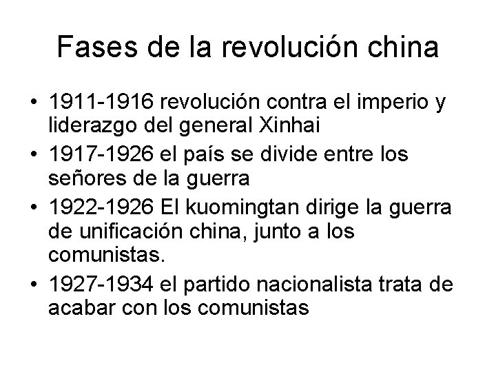Fases de la revolución china • 1911 -1916 revolución contra el imperio y liderazgo