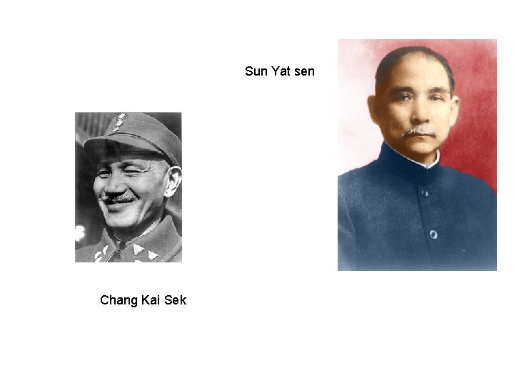 Sun Yat sen Chang Kai Sek 