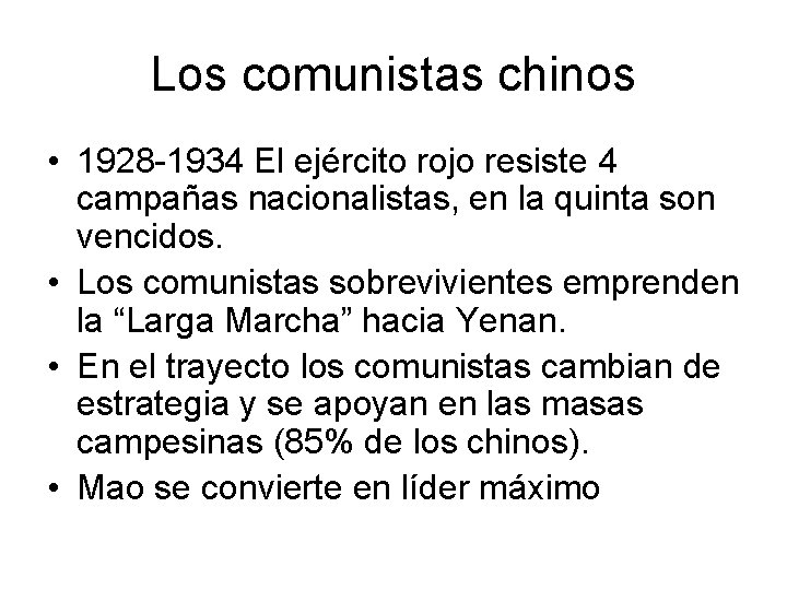 Los comunistas chinos • 1928 -1934 El ejército rojo resiste 4 campañas nacionalistas, en
