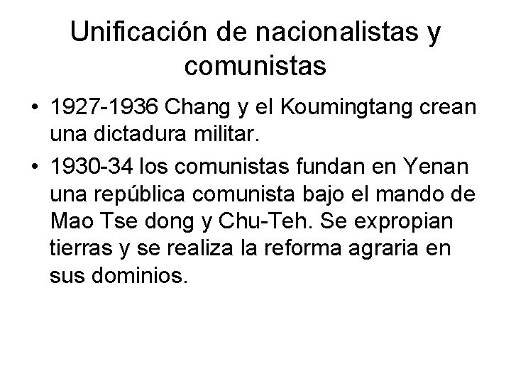 Unificación de nacionalistas y comunistas • 1927 -1936 Chang y el Koumingtang crean una