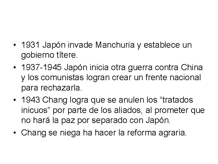  • 1931 Japón invade Manchuria y establece un gobierno títere. • 1937 -1945